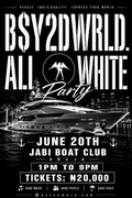 B$Y2DWRLD All White Yacht Party